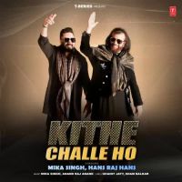 Kithe Challe Ho Mika Singh,Hans Raj Hans Song Download Mp3
