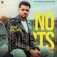 No Debts Arjan Dhillon Song Download Mp3