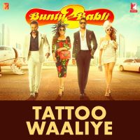 Tattoo Waaliye (From Bunty Aur Babli 2 ) Neha Kakkar,Pardeep Sran Song Download Mp3