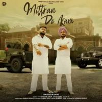 Mittran De Kam Khadak Singh,Gulab Sidhu Song Download Mp3