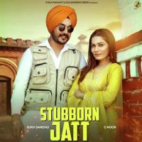 Stubborn Jatt Sukh Sandhu,G Noor Song Download Mp3