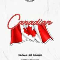 Canadian Sultaan,Big Ghuman Song Download Mp3