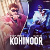 Kohinoor Deep Jandu,Sukh E Song Download Mp3