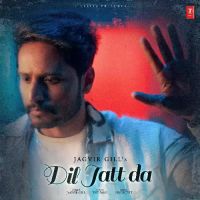 Dil Jatt Da Jagvir Gill Song Download Mp3