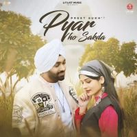 Pyar Ho Sakda Preet Sukh Song Download Mp3