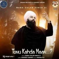 Tenu Kahda Maan Baba Gulab Singh Ji