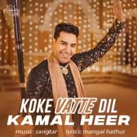 Koke Vatte Dil Kamal Heer