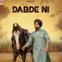 Dabde Ni Ammy Virk Song Download Mp3