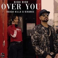 Over You Roach Killa,Kiranee Song Download Mp3