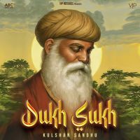 Dukh Sukh Kulshan Sandhu Song Download Mp3